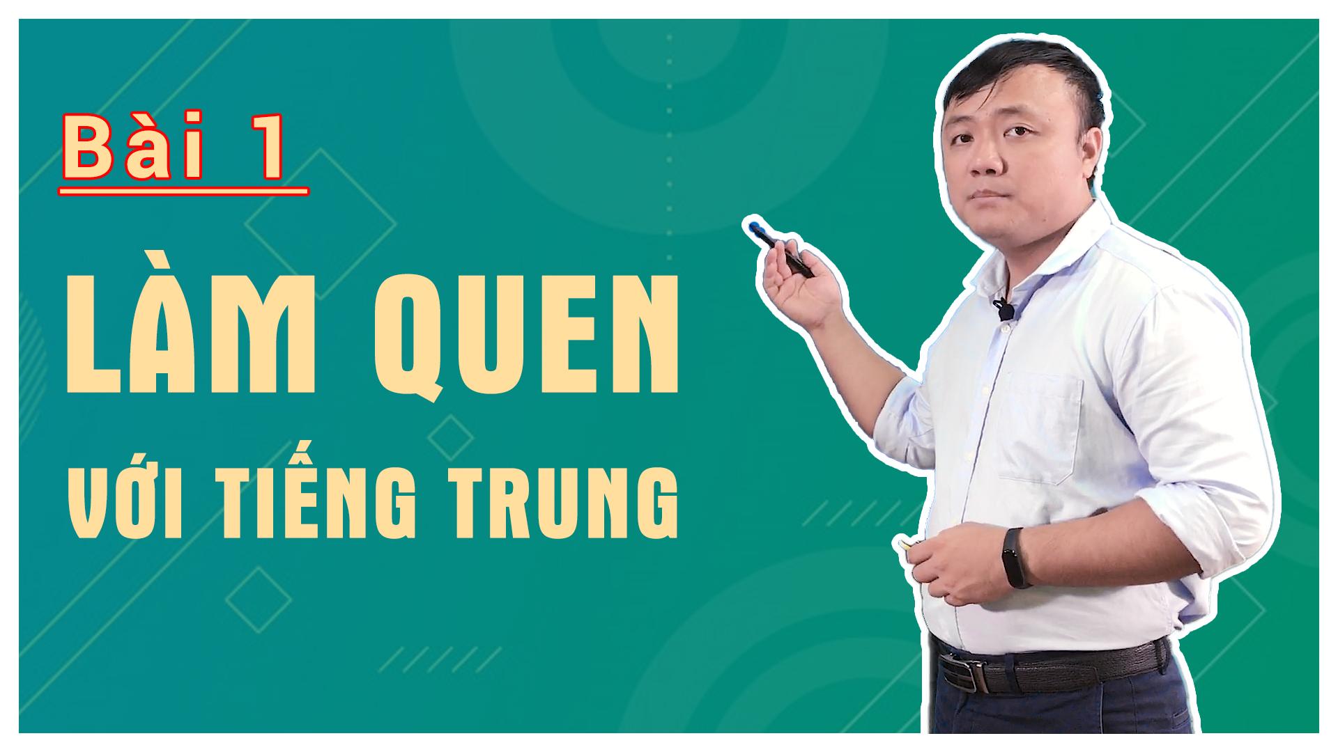 Bài 1: Làm quen với Tiếng Trung